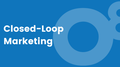 5/13/2021: Closed-Loop Marketing